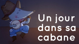 Comptine Un jour dans sa cabane