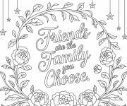 Coloriage Les amis sont la famille tu choisis